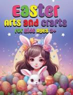 Easter Arts and Crafts for Kids Ages 3+ edito da Deborah Quick