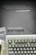 News Junkie di Jason Leopold edito da Process