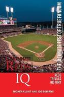 Cincinnati Reds IQ: The Ultimate Test of True Fandom (History & Trivia) di Tucker Elliot, Joe Soriano edito da Black Mesa Publishing