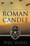 Roman Candle di Phil Ward edito da Military Publishers, LLC