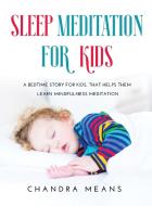 SLEEP MEDITATION FOR KIDS di Chandra Means edito da Chandra Means