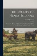 THE COUNTY OF HENRY, INDIANA : TOPOGRAPH di RERICK BROTHERS RIC edito da LIGHTNING SOURCE UK LTD