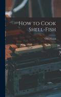 How to Cook Shell-Fish di Olive Green edito da LEGARE STREET PR