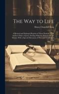 The Way to Life: A Revised and Enlarged Reprint of Those Portions of the Author's Ethics of Jesus, Dealing With the Sermon On the Mount di Henry Churchill King edito da LEGARE STREET PR