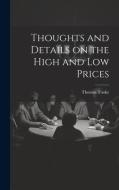 Thoughts and Details on the High and Low Prices di Thomas Tooke edito da LEGARE STREET PR
