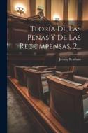 Teoría De Las Penas Y De Las Recompensas, 2... di Jeremy Bentham edito da LEGARE STREET PR