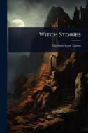 Witch Stories di Elizabeth Lynn Linton edito da Creative Media Partners, LLC