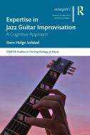 Expertise In Jazz Guitar Improvisation di Stein Helge Solstad edito da Taylor & Francis Ltd