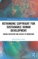 Rethinking Copyright For Sustainable Human Development di Sileshi Bedasie Hirko edito da Taylor & Francis Ltd