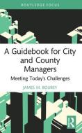 A Guidebook For City And County Managers di James M. Bourey edito da Taylor & Francis Ltd