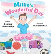 Millie's Wonderful Day di Deanna Clatworthy edito da FriesenPress