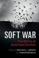 Soft War di Michael L. Gross edito da Cambridge University Press