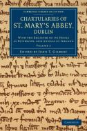 Chartularies of St Mary's Abbey, Dublin - Volume 2 edito da Cambridge University Press