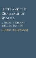 Hegel And The Challenge Of Spinoza di George di Giovanni edito da Cambridge University Press