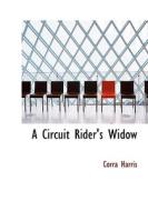 A Circuit Rider's Widow di Corra Harris edito da Bibliolife
