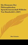 Die Elemente Der Philosophischen Sprachwissenschaft Wilhelm Von Humboldt's (1847) di Max Schasler edito da Kessinger Publishing