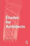 Etudes for Architects di Joseph (Clemson University Choma edito da Taylor & Francis Ltd