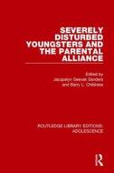 Severely Disturbed Youngsters And The Parental Alliance edito da Taylor & Francis Ltd