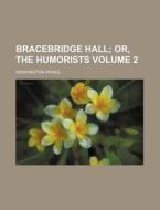 Bracebridge Hall Volume 2 ; Or, The Hum di Washington Irving edito da Rarebooksclub.com