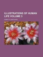 Human Life Volume 3 di Robert Plumer Ward edito da Rarebooksclub.com
