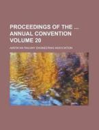 Proceedings of the Annual Convention Volume 20 di American Railway Association edito da Rarebooksclub.com
