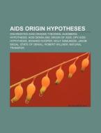 Aids Origin Hypotheses: Aids Origins Opp di Books Llc edito da Books LLC, Wiki Series