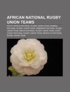 African National Rugby Union Teams: South Africa National Rugby Union Team, Namibia National Rugby Union Team di Source Wikipedia edito da Books Llc, Wiki Series