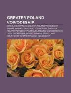 Greater Poland Voivodeship: Greater Pola di Books Llc edito da Books LLC, Wiki Series