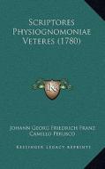 Scriptores Physiognomoniae Veteres (1780) di Johann Georg Friedrich Franz, Camillo Perusco, Fridericus Sylburgius edito da Kessinger Publishing