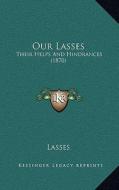 Our Lasses: Their Helps and Hindrances (1870) di Lasses edito da Kessinger Publishing