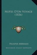 Notes D'Un Voyage (1836) di Prosper Merimee edito da Kessinger Publishing