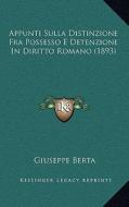 Appunti Sulla Distinzione Fra Possesso E Detenzione in Diritto Romano (1893) di Giuseppe Berta edito da Kessinger Publishing