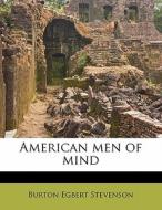 American Men Of Mind di Burton Egbert Stevenson edito da Nabu Press