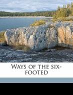 Ways Of The Six-footed di Anna Botsford Comstock edito da Nabu Press