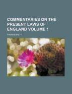 Commentaries on the Present Laws of England Volume 1 di Thomas Brett edito da Rarebooksclub.com