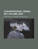Congressional Serial Set Volume 4294 di United States Government Office edito da Rarebooksclub.com