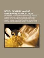 North Central Kansas Geography Introduct di Source Wikipedia edito da Books LLC, Wiki Series