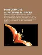 Personnalit Alsacienne Du Sport: S Bast di Source Wikipedia edito da Books LLC, Wiki Series