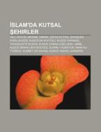 Islam'da Kutsal Sehirler: Hac, Kud S, Me di Kaynak Wikipedia edito da Books LLC, Wiki Series