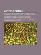 Akte Ry Litvy: Aktrisy Litvy, Orbakai Te di Istochnik Wikipedia edito da Books LLC, Wiki Series