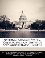 National Airspace System: Observations On The Wide Area Augmentation System edito da Bibliogov
