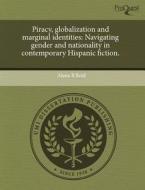 Piracy, Globalization And Marginal Identities di Alana B Reid edito da Proquest, Umi Dissertation Publishing