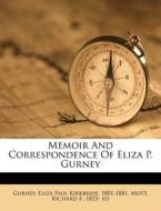Memoir And Correspondence Of Eliza P. Gurney edito da Nabu Press