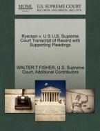 Ryerson V. U S U.s. Supreme Court Transcript Of Record With Supporting Pleadings di Walter T Fisher, Additional Contributors edito da Gale, U.s. Supreme Court Records