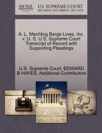 A. L. Mechling Barge Lines, Inc. V. U. S. U.s. Supreme Court Transcript Of Record With Supporting Pleadings di Edward B Hayes, Additional Contributors edito da Gale Ecco, U.s. Supreme Court Records