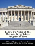 Follow Up Audit Of The Medicaid Drug Rebate Program In Iowa edito da Bibliogov