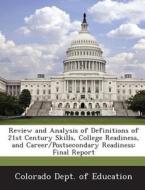 Review And Analysis Of Definitions Of 21st Century Skills, College Readiness, And Career/postsecondary Readiness edito da Bibliogov
