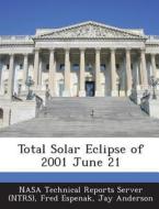 Total Solar Eclipse Of 2001 June 21 di Fred Espenak, Jay Anderson edito da Bibliogov
