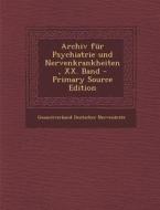 Archiv Fur Psychiatrie Und Nervenkrankheiten, XX. Band - Primary Source Edition di Gesamtverband Deutscher Nervenarzte edito da Nabu Press