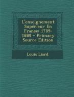 L'Enseignement Superieur En France: 1789-1889 di Louis Liard edito da Nabu Press